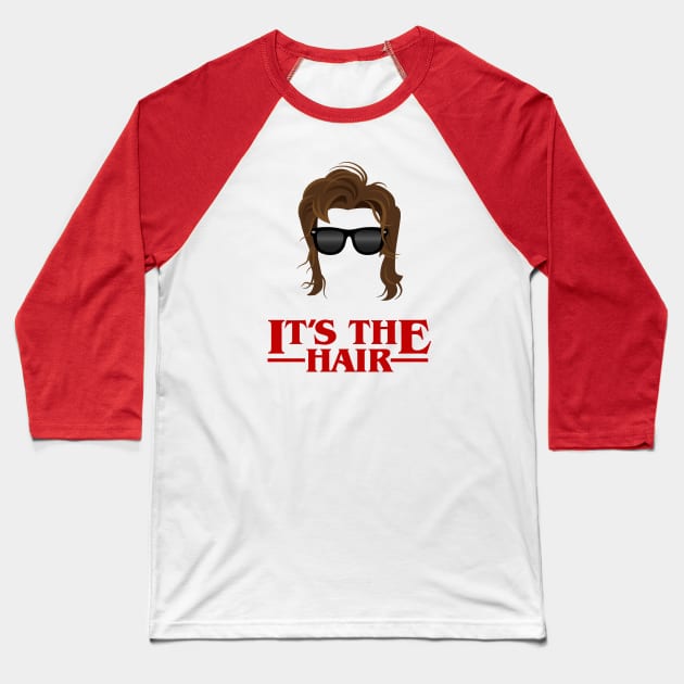 Stranger Things It's the Hair Baseball T-Shirt by designedbygeeks